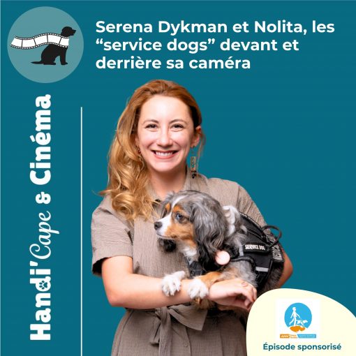 Vignette de l'épisode 9 de Handi'Cape & Cinéma consacré à Serena Dykman, Nolita et aux chiens d'assistance.