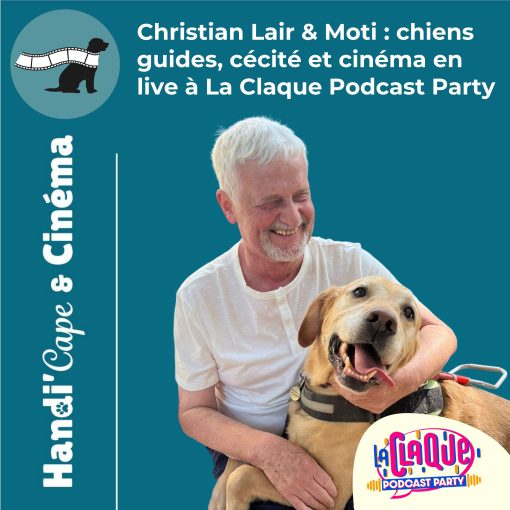 Vignette de l'épisode 13 de Handi'Cape & Cinéma consacré à Christian Lair, Moti et l'accessibilité au cinéma.
